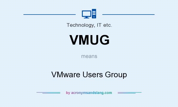What does VMUG mean? It stands for VMware Users Group