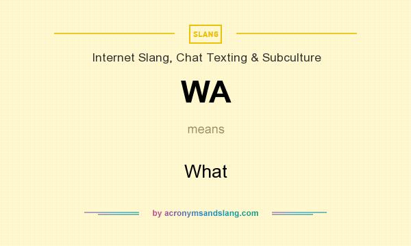 What does WA mean? It stands for What