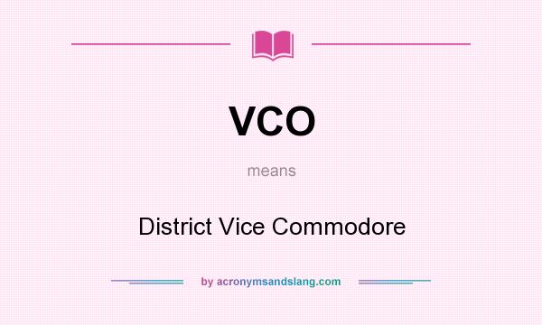 What does VCO mean? It stands for District Vice Commodore