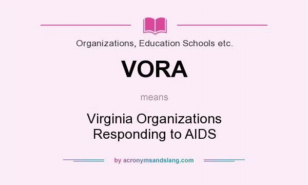What does VORA mean? It stands for Virginia Organizations Responding to AIDS