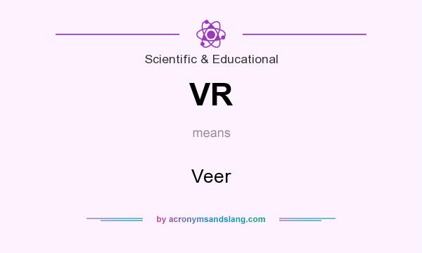 What does VR mean? It stands for Veer