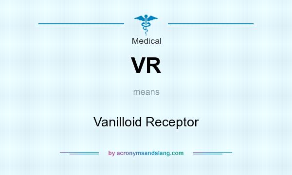 What does VR mean? It stands for Vanilloid Receptor