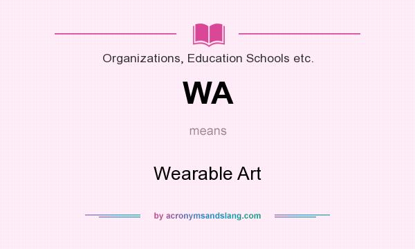 What does WA mean? It stands for Wearable Art