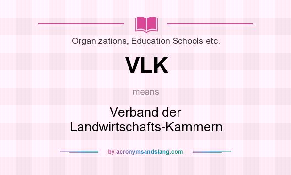 What does VLK mean? It stands for Verband der Landwirtschafts-Kammern