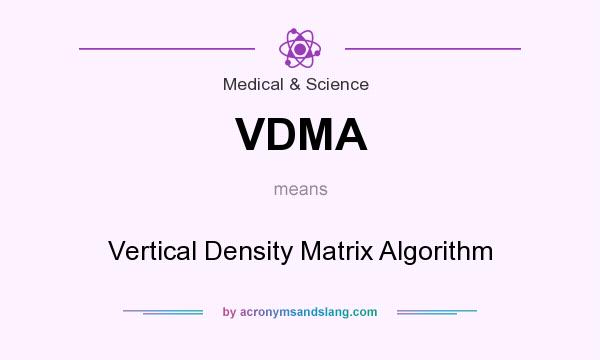 What does VDMA mean? It stands for Vertical Density Matrix Algorithm