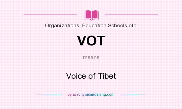 What does VOT mean? It stands for Voice of Tibet