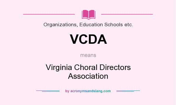 What does VCDA mean? It stands for Virginia Choral Directors Association