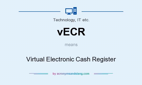 What does vECR mean? It stands for Virtual Electronic Cash Register