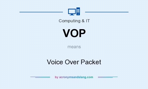 What does VOP mean? It stands for Voice Over Packet