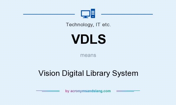 What does VDLS mean? It stands for Vision Digital Library System