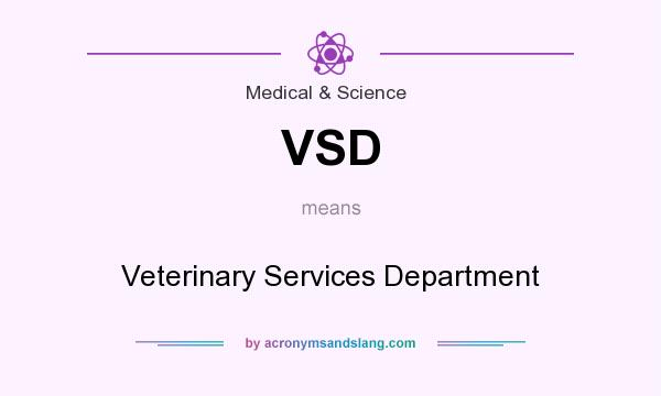 What does VSD mean? It stands for Veterinary Services Department
