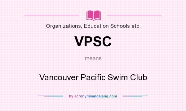 What does VPSC mean? It stands for Vancouver Pacific Swim Club
