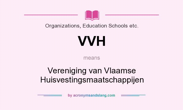What does VVH mean? It stands for Vereniging van Vlaamse Huisvestingsmaatschappijen