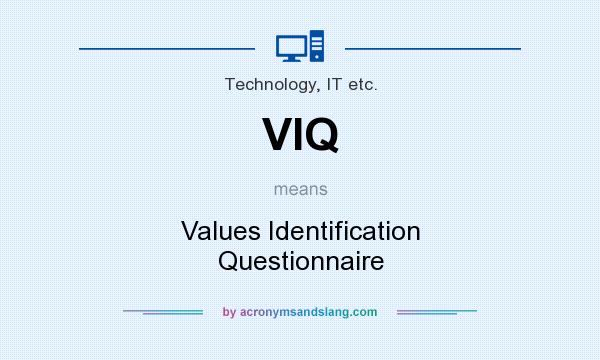 What does VIQ mean? It stands for Values Identification Questionnaire