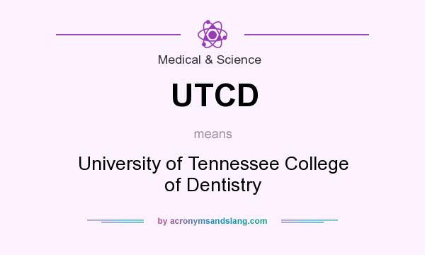 What does UTCD mean? It stands for University of Tennessee College of Dentistry