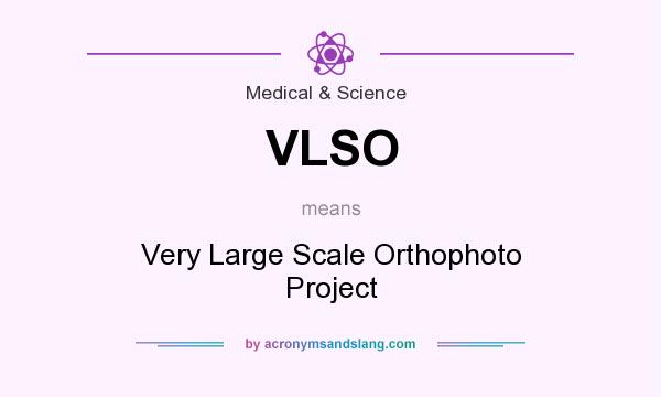 What does VLSO mean? It stands for Very Large Scale Orthophoto Project