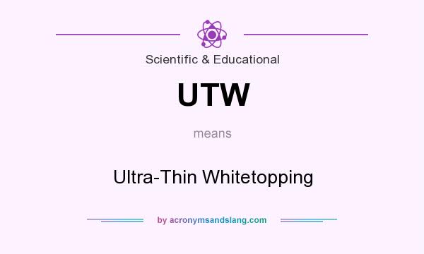 What does UTW mean? It stands for Ultra-Thin Whitetopping
