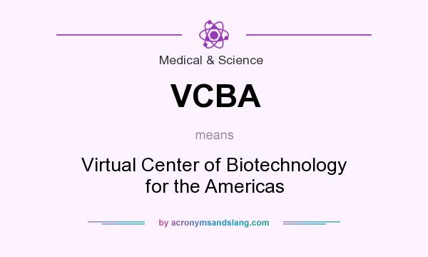 What does VCBA mean? It stands for Virtual Center of Biotechnology for the Americas