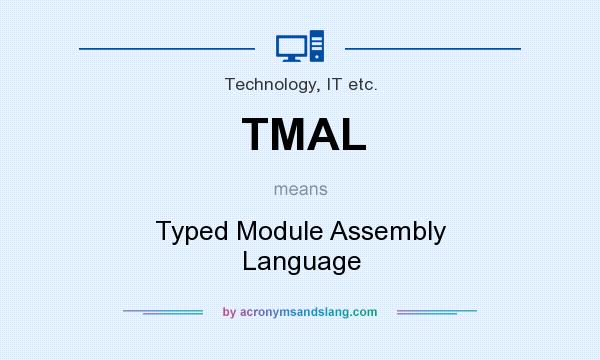 What does TMAL mean? It stands for Typed Module Assembly Language