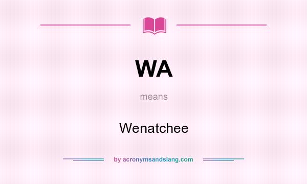 What does WA mean? It stands for Wenatchee