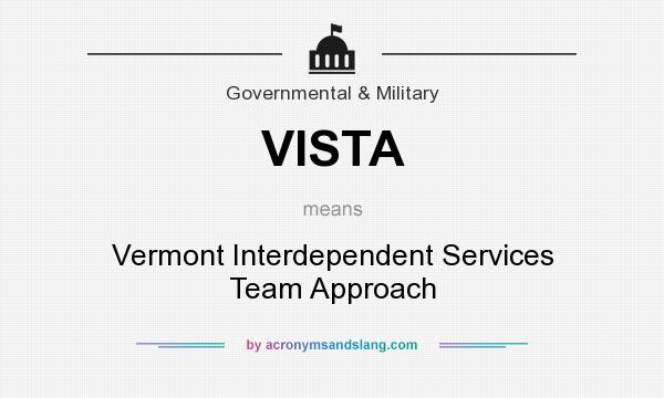 What does VISTA mean? It stands for Vermont Interdependent Services Team Approach