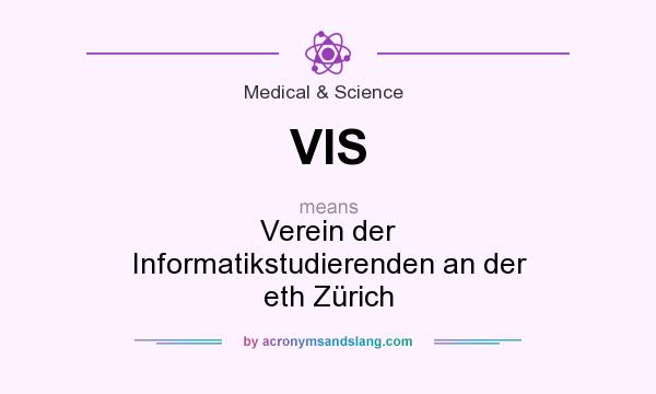 What does VIS mean? It stands for Verein der Informatikstudierenden an der eth Zürich
