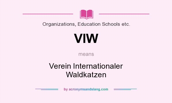 What does VIW mean? It stands for Verein Internationaler Waldkatzen