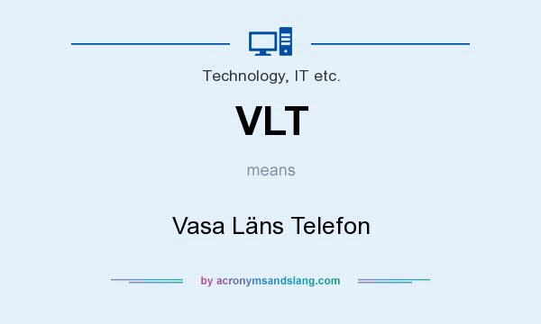 What does VLT mean? It stands for Vasa Läns Telefon