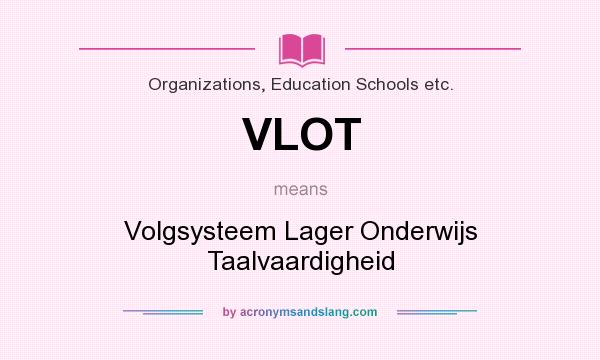 What does VLOT mean? It stands for Volgsysteem Lager Onderwijs Taalvaardigheid