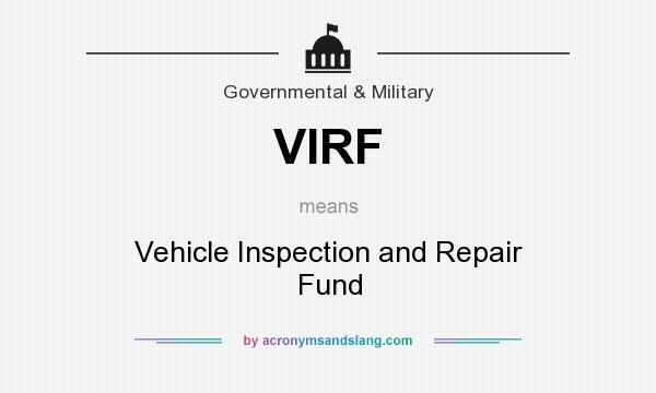 What does VIRF mean? It stands for Vehicle Inspection and Repair Fund