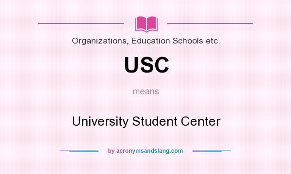 What does USC mean? It stands for University Student Center