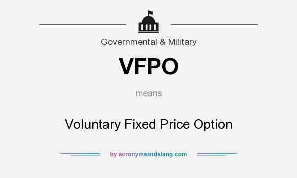 What does VFPO mean? It stands for Voluntary Fixed Price Option