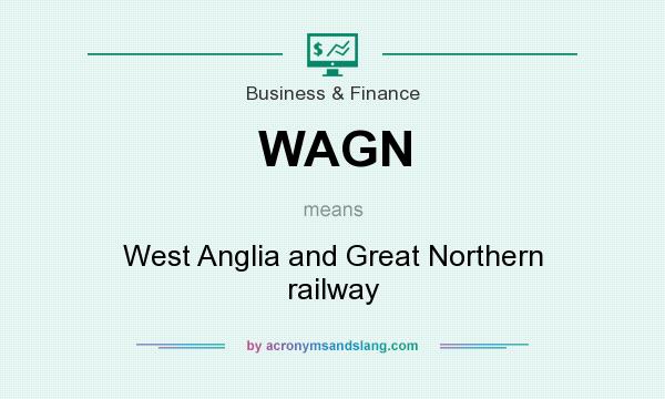 What does WAGN mean? It stands for West Anglia and Great Northern railway