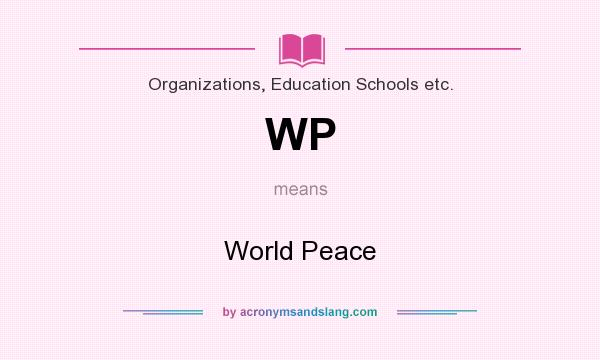 What does WP mean? It stands for World Peace