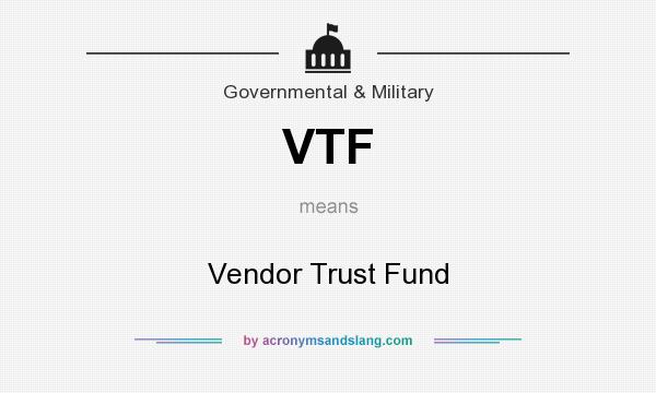 What does VTF mean? It stands for Vendor Trust Fund