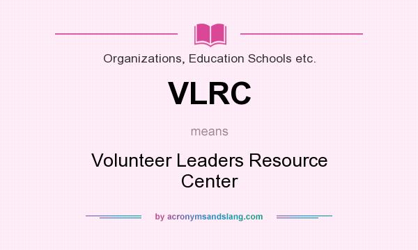 What does VLRC mean? It stands for Volunteer Leaders Resource Center