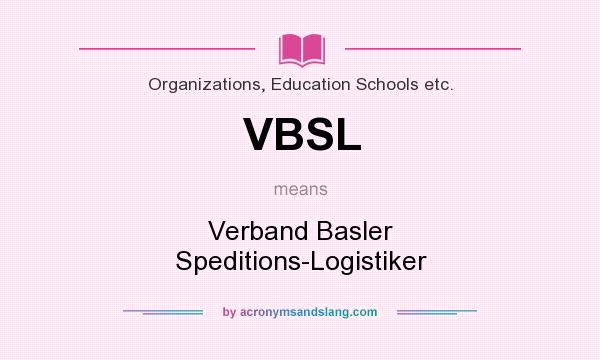 What does VBSL mean? It stands for Verband Basler Speditions-Logistiker