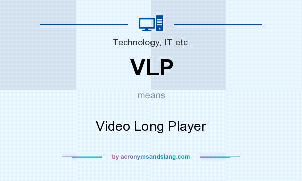 What does VLP mean? It stands for Video Long Player