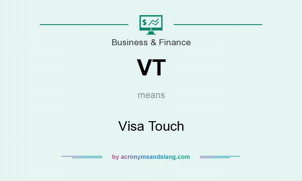 What does VT mean? It stands for Visa Touch