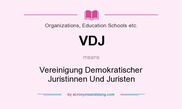 What does VDJ mean? It stands for Vereinigung Demokratischer Juristinnen Und Juristen