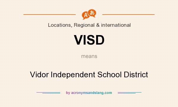 What does VISD mean? It stands for Vidor Independent School District