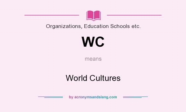 What does WC mean? It stands for World Cultures