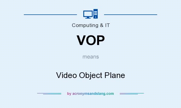 What does VOP mean? It stands for Video Object Plane