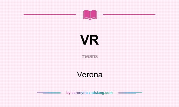 What does VR mean? It stands for Verona