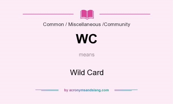 What does WC mean? It stands for Wild Card