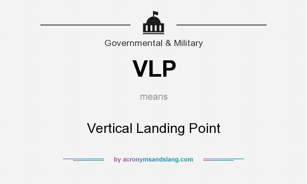 What does VLP mean? It stands for Vertical Landing Point