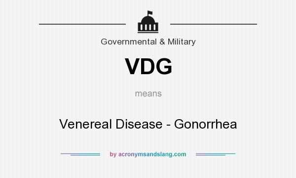 What does VDG mean? It stands for Venereal Disease - Gonorrhea