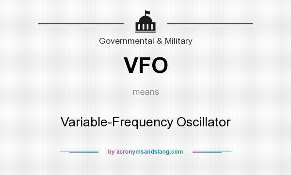 What does VFO mean? It stands for Variable-Frequency Oscillator