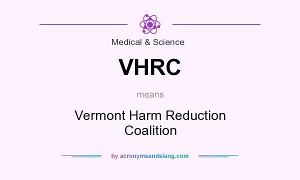 What does VHRC mean? It stands for Vermont Harm Reduction Coalition