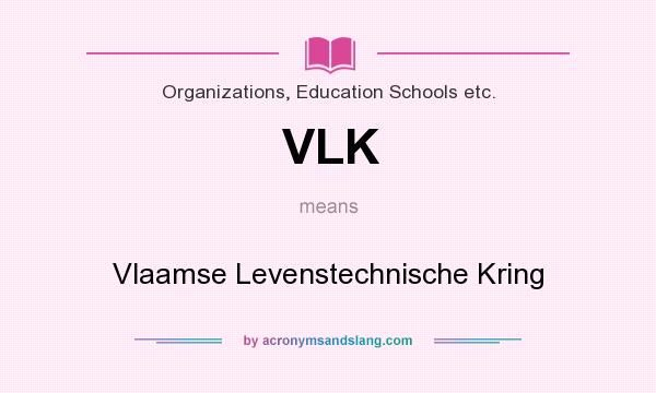 What does VLK mean? It stands for Vlaamse Levenstechnische Kring